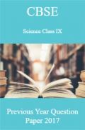 CBSE Science Class IX Previous Year Question Paper 2017 CBSE Science Class IX Previous Year Question Paper 2017